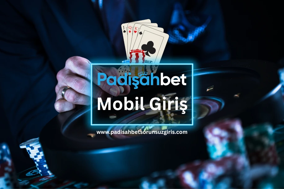 padişahbet mobil giriş