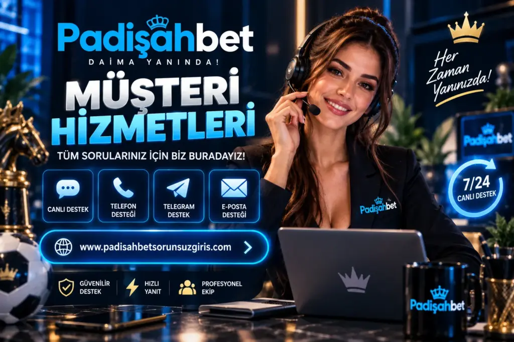 padisahbet musteri hizmetleri