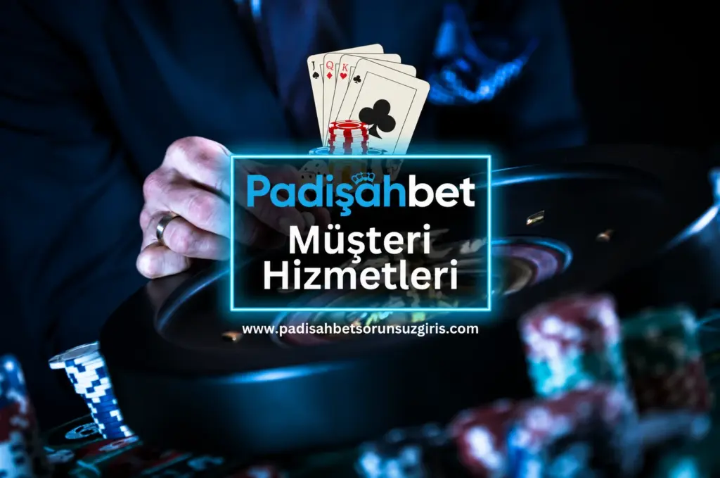 padisahbet musteri hizmetleri1