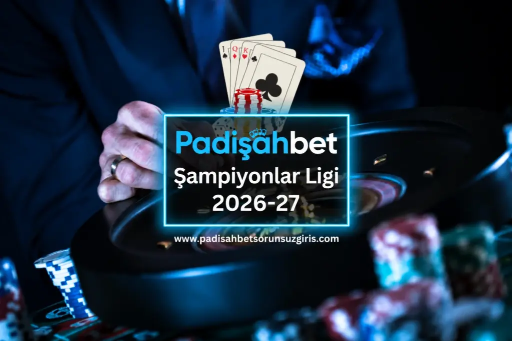 padisahbet sampiyonlar ligi